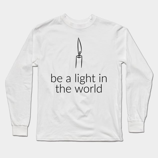 BE A LIGHT IN THE WORLD Long Sleeve T-Shirt by TheMidnightBruja